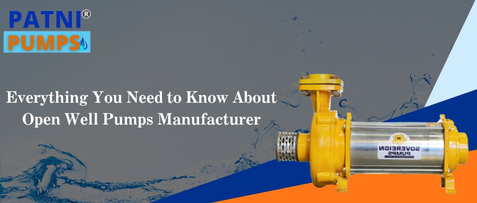 Everything You Need to Know About Open Well Pumps Manufacturer
